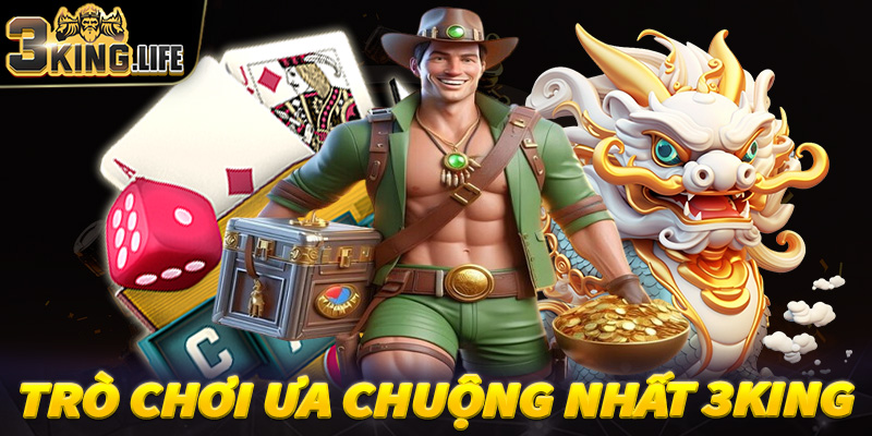 Những trò chơi được ưa chuộng nhất tại nhà cái uy tín 3King